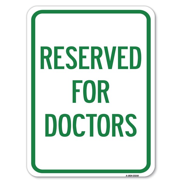 Signmission Reserved for Doctors Heavy-Gauge Aluminum Rust Proof Parking Sign, 18" x 24", A-1824-23210 A-1824-23210 - main